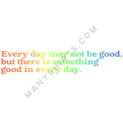 Every Day May Not Be Good T-Shirt Classic Midweight Unisex T-Shirt ManyShirts.com 