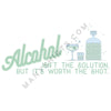 Alcohol Is Worth The Shot T-Shirt