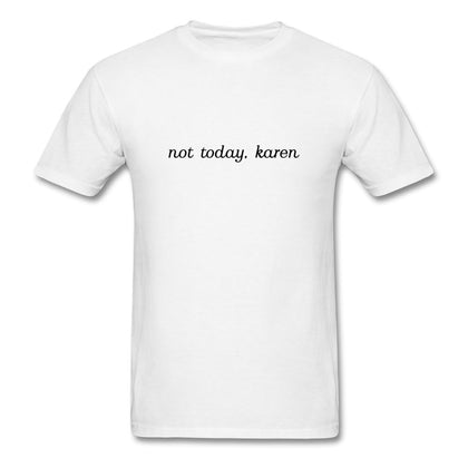 Not Today Karen T-Shirt Classic Midweight Unisex T-Shirt ManyShirts.com S 