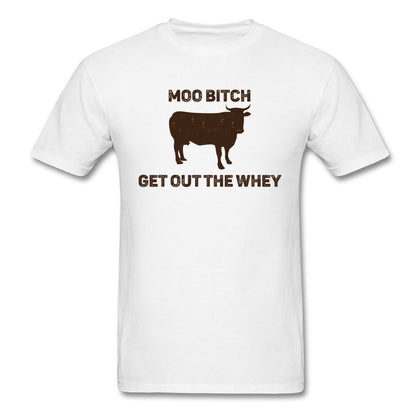 Moo Bitch, Get Out The Whey T-Shirt Classic Midweight Unisex T-Shirt ManyShirts.com white S 