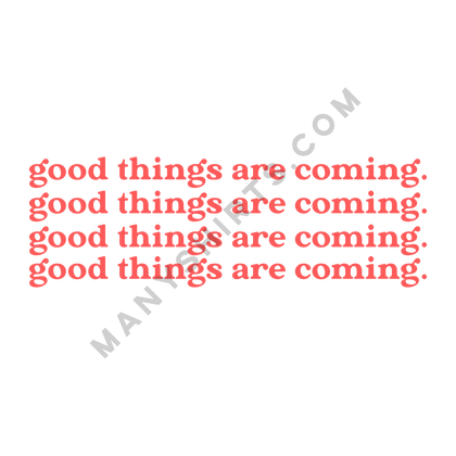 Good Things Are Coming T-Shirt Classic Midweight Unisex T-Shirt ManyShirts.com 