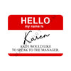 Hello My Name is Karen T-Shirt