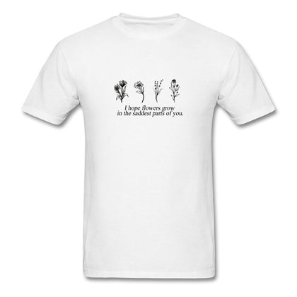 I Hope Flowers Grow In The Saddest Parts Of You T-Shirt Classic Midweight Unisex T-Shirt ManyShirts.com S 