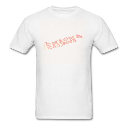 Everything I Require I Can Reciprocate T-Shirt Classic Midweight Unisex T-Shirt ManyShirts.com S 