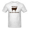 Moo Bitch, Get Out The Whey T-Shirt