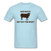 Moo Bitch, Get Out The Whey T-Shirt